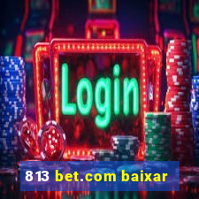 813 bet.com baixar